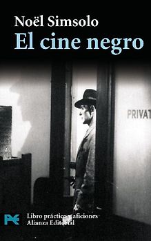 El cine negro : pesadillas verdaderas y falsas