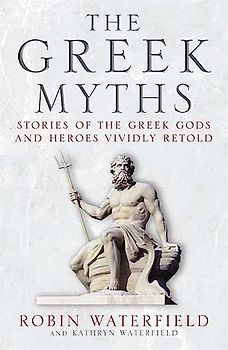 The Greek Myths: Stories of the Greek Gods and Heroes Vividly Retold