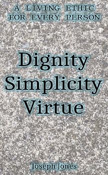 Dignity Simplicity Virtue (Pocket Edition)