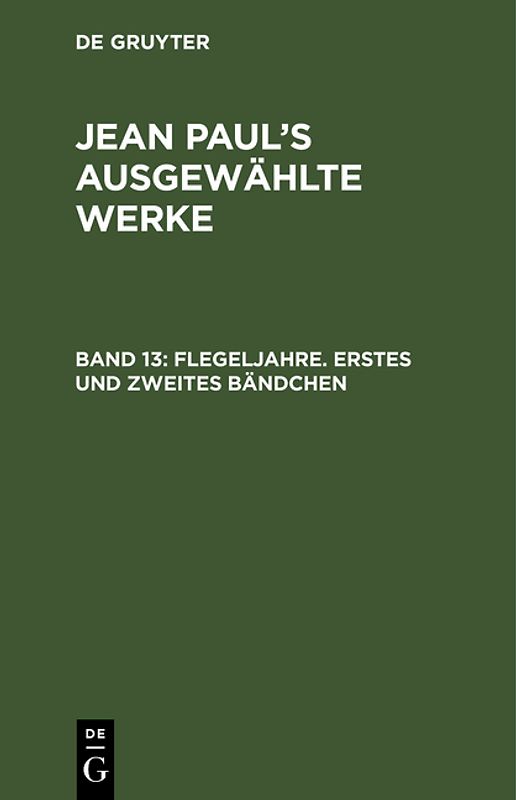 Jean Paul’s ausgewählte Werke / Flegeljahre. Erstes und zweites Bändchen