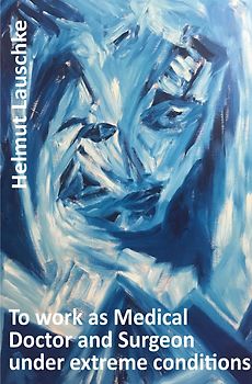 To work as Medical Doctor and Surgeon under extreme conditions