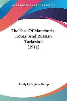 The Face Of Manchuria, Korea, And Russian Turkestan (1911)