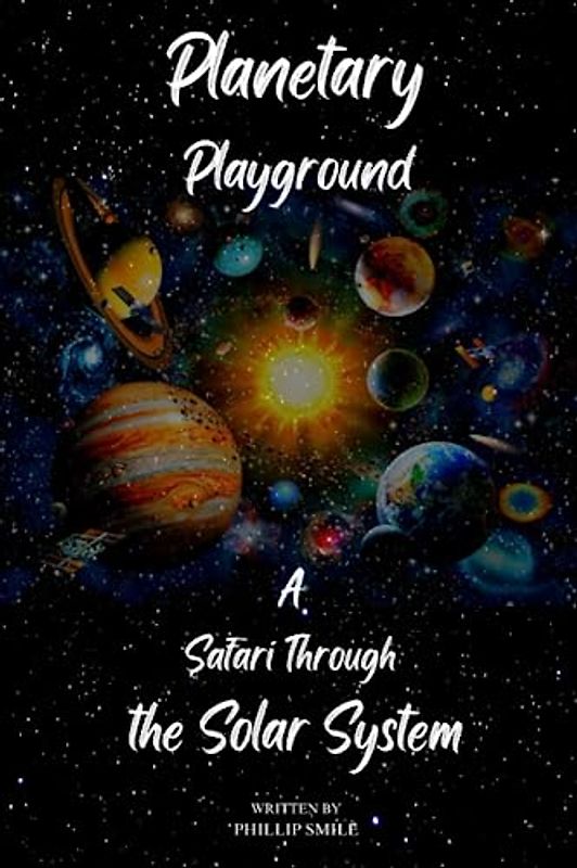 Planetary Playground: A Safari Through the Solar System