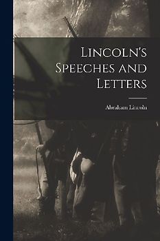 Lincoln's Speeches and Letters