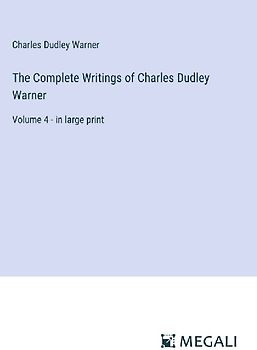 The Complete Writings of Charles Dudley Warner