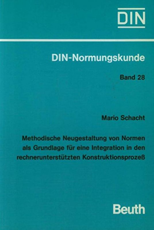 Methodische Neugestaltung von Normen als Grundlage für eine Integration in den rechnerunterstützten Konstruktionsprozess
