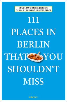 111 Places in Berlin that you schouldn't miss