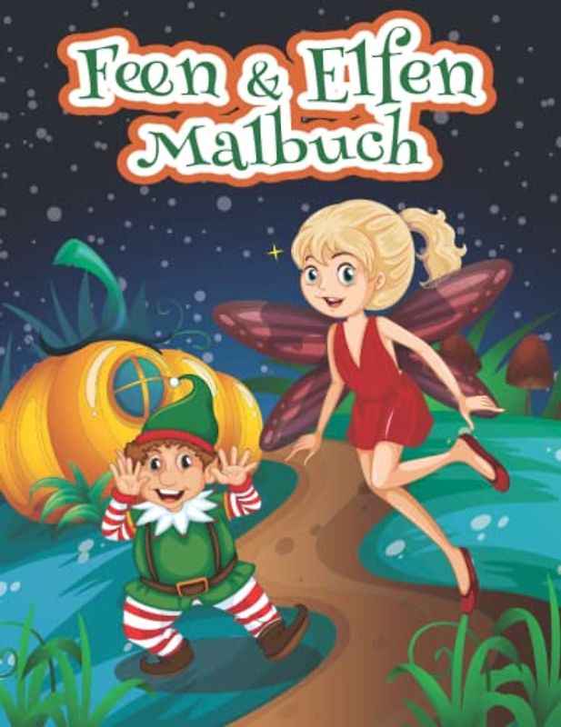 Feen und Elfen Malbuch: Fantasy-Malbuch mit Feen, Elfen und magischen Pilzhäusern für Kleinkinder zum Ausmalen und Lernen in den Ferien. Fröhliche ... kleine Kinder, Jungen & Mädchen (German Ed)