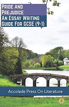 Pride and Prejudice: Essay Writing Guide for GCSE: Essay Writing Guide for GCSE (9-1) (Accolade GCSE Guides, Band 13)