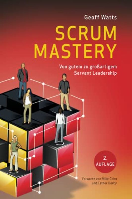 Scrum Mastery: von Gutem zu Grossartigen Servant Leadership (Geoff Watts' Agile Mastery Series)