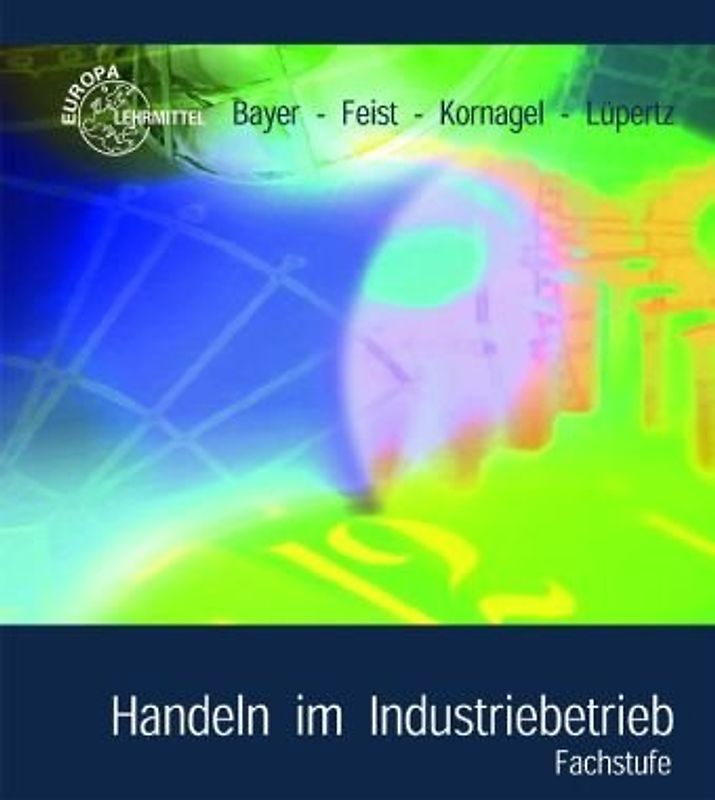Handeln im Industriebetrieb Fachstufe. Lernfelder 7-12
