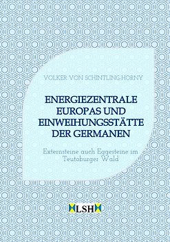 Energiezentrale Europas und Einweihungsstätte der Germanen