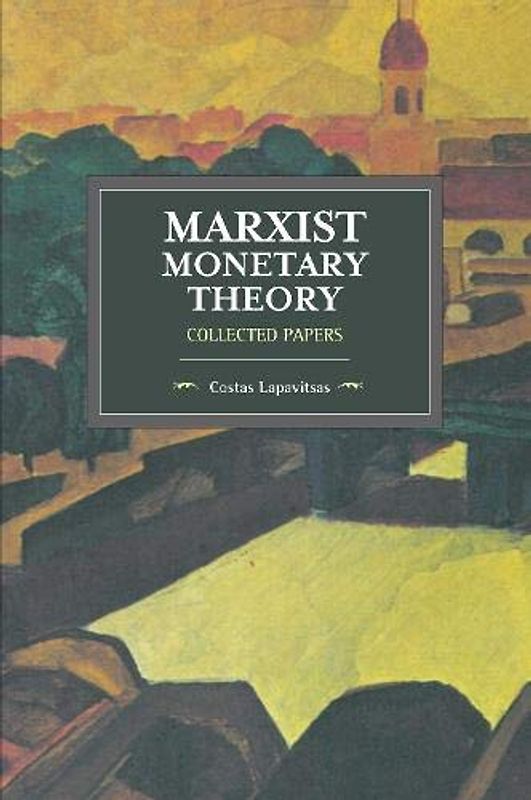 Marxist Monetary Theory: Collected Papers (Historical Materialism)