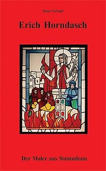Erich Horndasch - Der Maler aus Stammham