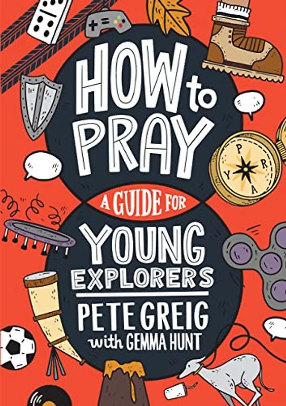 How to Pray: A Guide for Young Explorers