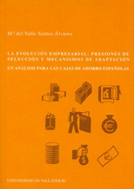 La evolución empresarial : presiones de selección y mecanismos de adaptación : un análisis para las cajas de ahorro españolas