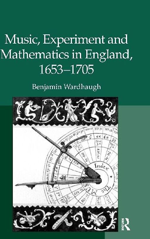 Music, Experiment and Mathematics in England, 1653-1705