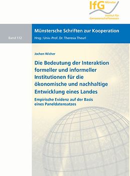 Die Bedeutung der Interaktion formeller und informeller Institutionen für die ökonomische und nachhaltige Entwicklung eines Landes