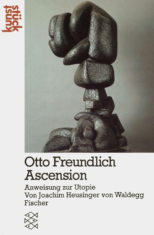 Otto Freundlich: Ascension. Anweisung zur Utopie