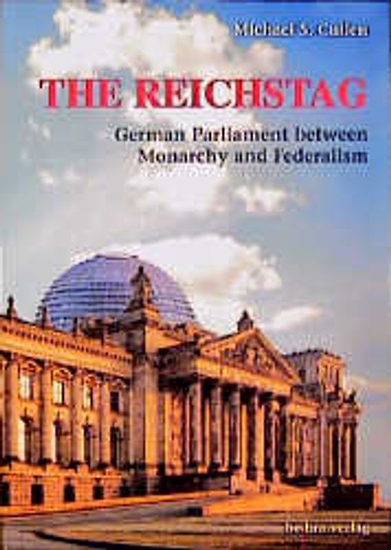 The Reichstag. German Parliament between Monarchy and Federalism