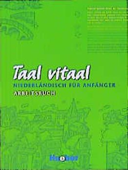 Taal vitaal. Niederländisch für Anfänger / Taal vitaal. Niederländisch für Anfänger / Arbeitsbuch
