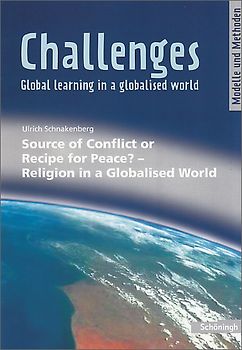 Challenges - Global learning in a globalised world / Challenges. Modelle und Methoden für den Englischunterricht / Source of Conflict or Recipe for Peace? - Religion in a Globalised World