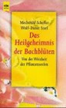 Das Heilgeheimnis der Bach-Blüten