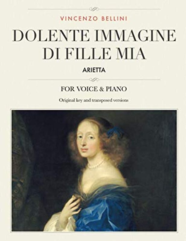 Dolente immagine di Fille mia: Arietta, For Medium, High and Low Voices (The Singer's Resource, Band 38)
