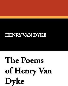The Poems of Henry Van Dyke