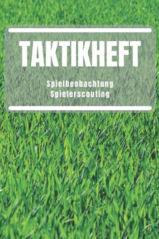 Taktikheft - Spielbeobachtung & Spielerscouting: 120 Seiten für Trainer, Scouts und Analysten | Aufstellung, Taktik, Matchplan | 15,24x22,86cm bzw. 6x9 Zoll