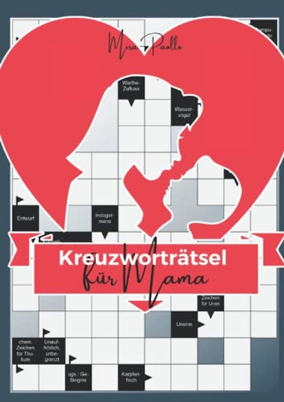 Kreuzworträtsel für Mama: Kreuzworträtsel große Schrift für Erwachsene und Senioren | Das Rätselbuch für die beste Mama auf der Welt