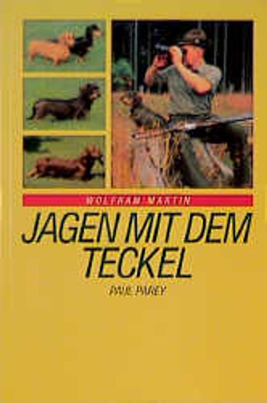 Jagen mit dem Teckel. Erwerb, Ausbildung, Haltung und Führung