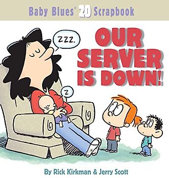 Our Server Is Down! (Baby Blues Scrapbook) - Rick Kirkman