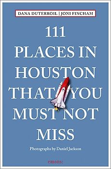 111 Places in Houston That You Must Not Miss
