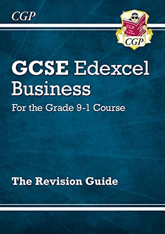 GCSE Business Edexcel Revision Guide - for the Grade 9-1 Course: ideal for catch-up and the 2022 and 2023 exams (CGP GCSE Business 9-1 Revision)
