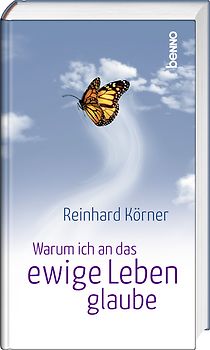 Warum ich an das ewige Leben glaube