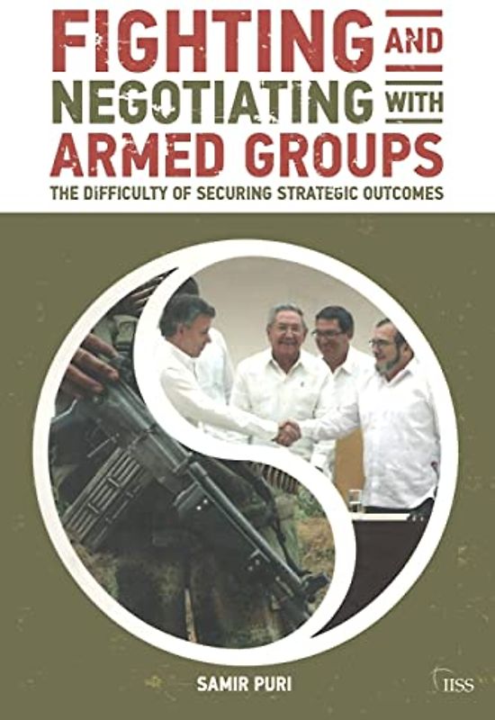 Fighting and Negotiating with Armed Groups: The Difficulty of Securing Strategic Outcomes (Adelphi)