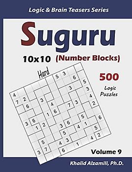 Suguru (Number Blocks): 500 Hard Puzzles (10x10) (Logic & Brain Teasers Series, Band 9)