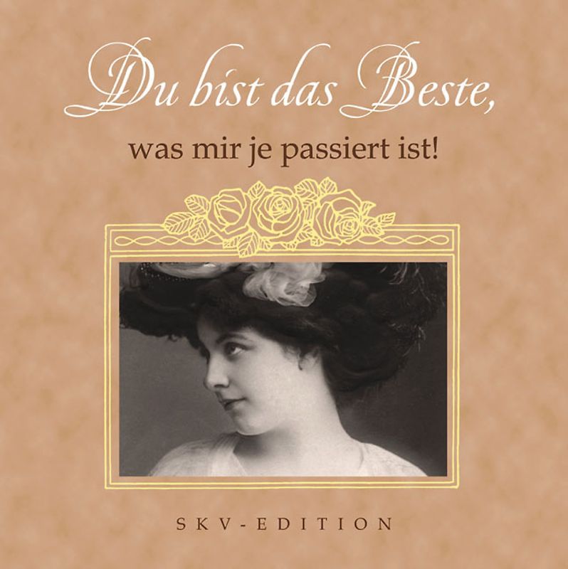 Du bist das Beste, was mir je passiert ist!