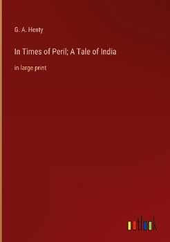 In Times of Peril; A Tale of India
