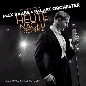 Max Raabe & Palast Orchester - Heute Nacht Oder Nie