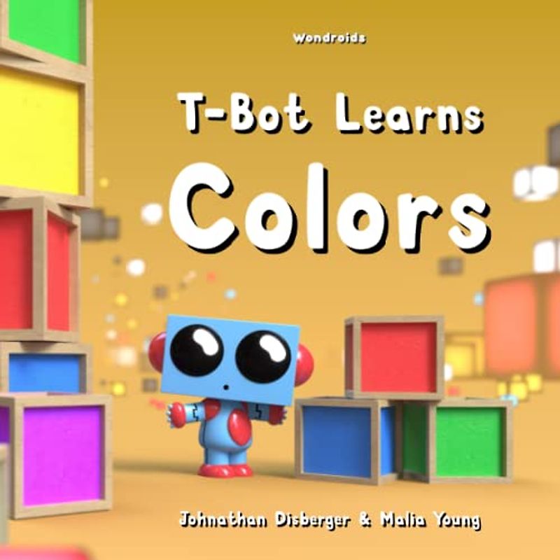 T-Bot Learns Colors: My First Early Learning Color Book for Babies, Preschool, and Kindergarten with 3D Illustrations