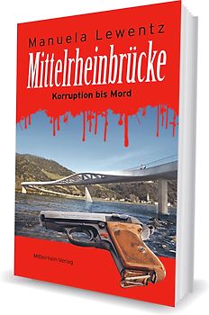 Mittelrheinbrücke: Korruption bis Mord