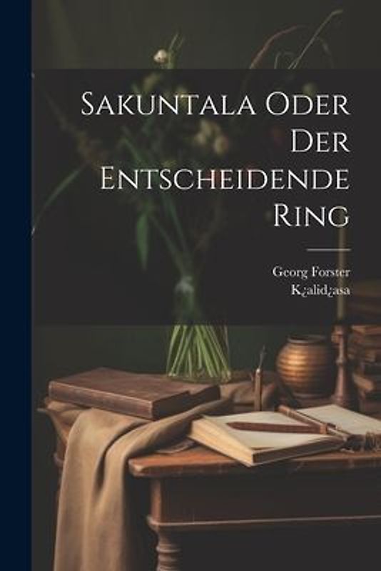 Sakuntala Oder Der Entscheidende Ring