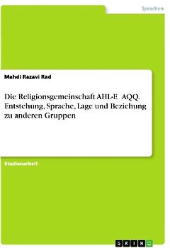 Die Religionsgemeinschaft AHL-E ¿AQQ. Entstehung, Sprache, Lage und Beziehung zu anderen Gruppen