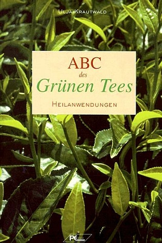 ABC des Grünen Tees. Heilanwendungen