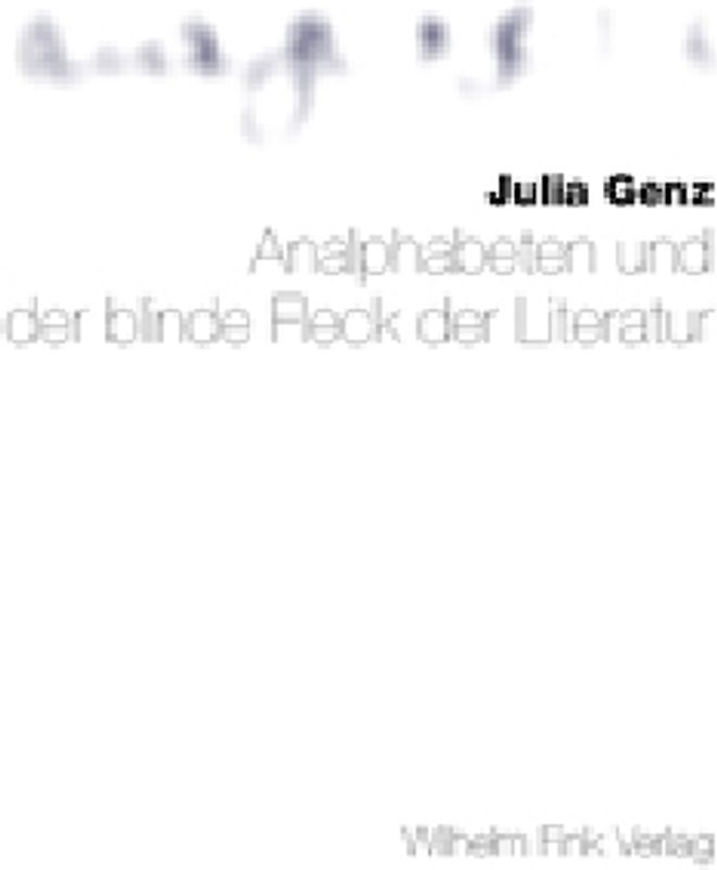 Analphabeten und der blinde Fleck der Literatur