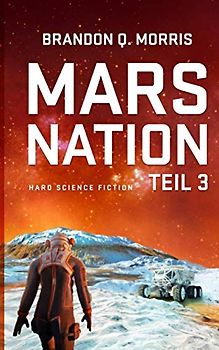 Mars Nation 3: Hard Science Fiction (Mars-Trilogie, Band 3)