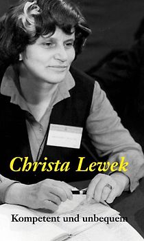 Christa Lewek. Kompetent und unbequem