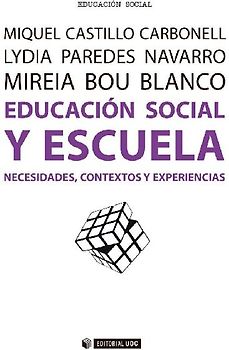 Educación social y escuela : necesidades, contextos y experiencias